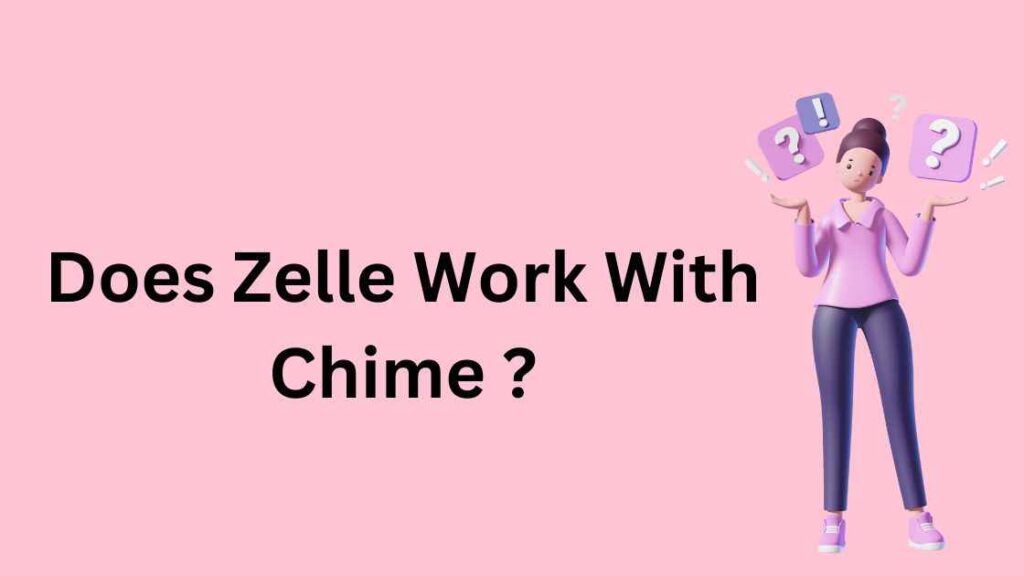 Chime With Zelle: 14 Questions Answered